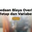 perbedaan biaya overhead tetap dan variabel