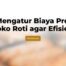 Cara Mengatur Biaya Produksi Toko Roti agar Efisien