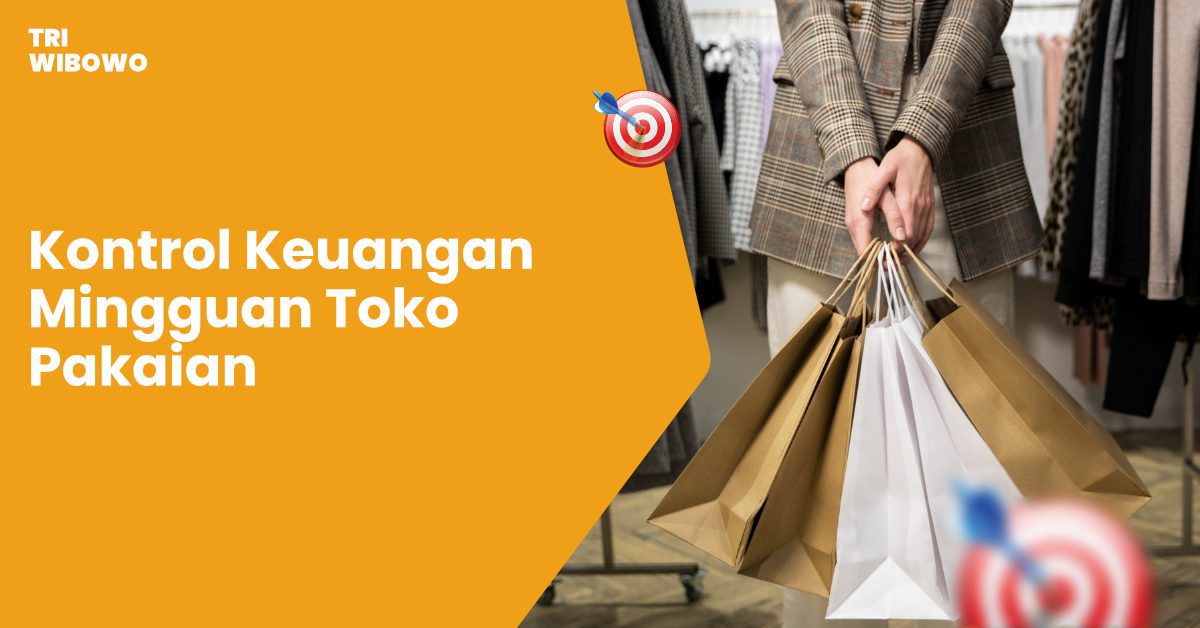 Kontrol Keuangan Mingguan Toko Pakaian